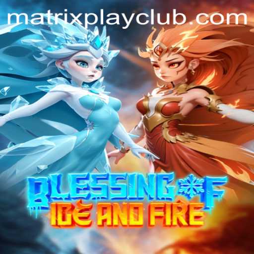 Discovering the Intriguing World of Blessing of Ice and Fire: A Matrix Play Adventure