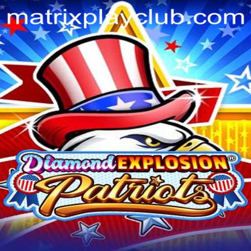 The Thrilling World of DiamondExplosionPatriots: Embrace the Matrix Play